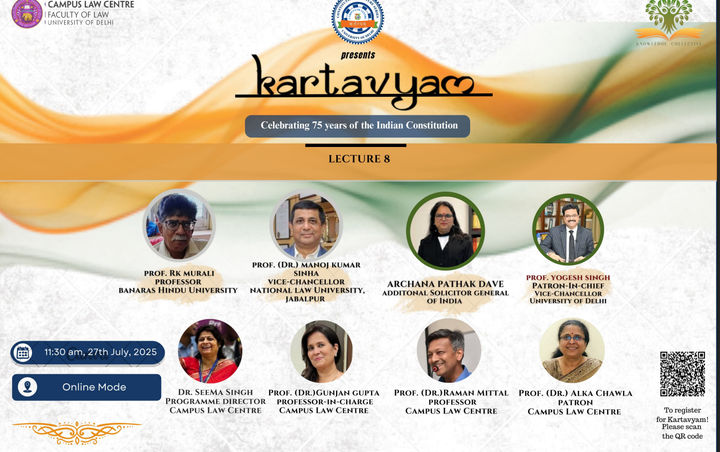 Campus law Centre, presents Kartavyam: A constitution Lecture Series No 8,  at  11:30 am, 27th July, 2025.